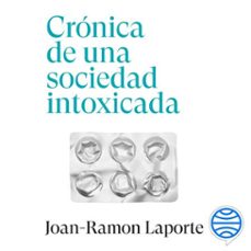 cronica de una sociedad intoxicada (audiolibro)-joan ramon laporte-9788411003339