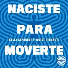 naciste para moverte (audiolibro)-juliet starrett-kelly starrett-9788411192439
