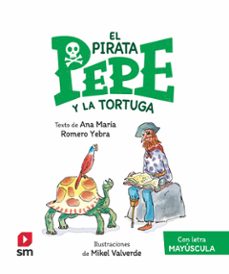 el pirata pepe y la tortuga (con letra mayuscula)-ana maria romero yebra-9788411209939