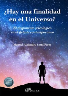 ¿hay una finalidad en el universo?. el argumento teleologico en el debate contemporaneo (ebook)-manuel alejandro serra perez-9788411224239