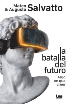 la batalla del futuro-mateo salvatto-augusto salvatto-9788411310239