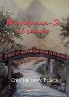 reconduciendo el camino-cristobal arroyo bedoya-9788411557139
