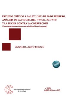 estudio critico a la ley 2/2023 de 20 de febrero, analisis de la figura del whistleblower y la lucha contra la corrupcion. consideraciones notables con relacion al derecho penal (ebook)-ignacio lledó benito-9788411708739