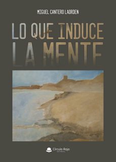 lo que induce la mente-miguel cantero laorden-9788411892339