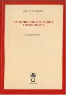 la supresion del pudor y otros ensayos-jacinto choza-9788412003239
