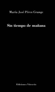sin tiempo de mañana-maria jose perez grange-9788412044539