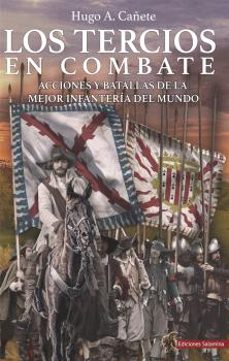 los tercios en combate-hugo a. cañete-9788412192339
