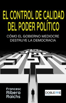 el control de calidad del poder politico-francesc ribera raichs-9788412209839