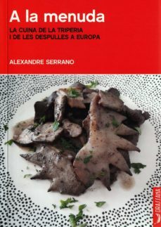 a la menuda. la cuina de la triperia i de les despulles a europa-alexandre serrano-9788412226539