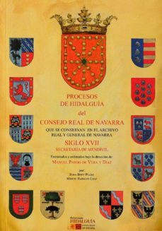 procesos de hidalguia del consejo real de navarra que se conserva n en el archivo real y general de navarra. siglo xvii-rosa buey plano-miguel bañales leoz-manuel pardo de vera y diaz-9788412234039