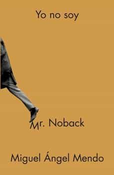 yo no soy mr. noback-miguel angel mendo-9788412414639