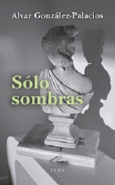 solo sombras-alvar gonzalez palacios-9788412467239