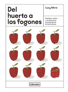 del huerto a los fogones-lucy mora-9788412725339