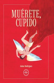muerete, cupido-jaime rodriguez perez olleros-9788412991239