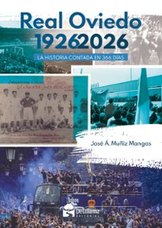 real oviedo 1926-2026: la historia contada en 366 dias-jose angel muñiz mangas-9788412994339