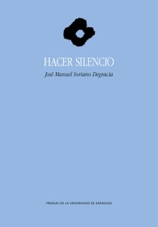 hacer silencio-jose manuel soriano degracia-9788413406039