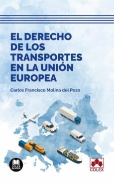 derecho de los transportes en la union europea-carlos francisco molina del pozo-9788413598239