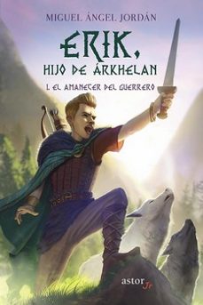 erik, hijo de arkhelan - i. el amanecer del guerrero-9788413680439