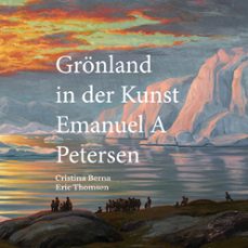 gronland in der kunst emanuel a petersen-cristina berna-9788413739939