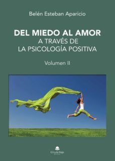 del miedo al amor a traves de la psicologia positiva (ebook)-belen esteban aparicio-9788413852539