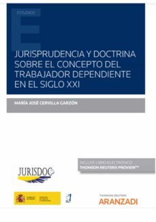 jurisprudencia y doctrina sobre el concepto del trabajador dependiente en el siglo xxi-9788413905839