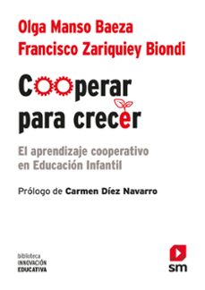 cooperar para crecer: el aprendizaje cooperativo en educacion infantil-francisco zariquiey biondi-olga manso baeza-9788413920139