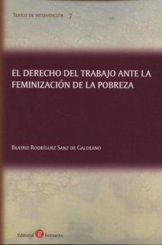 el derecho del trabajo ante la feminizacion de la pobreza-beatriz rodriguez sanz de galdeano-9788415000839