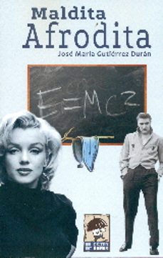 maldita afrodita-jose maria gutierrez duran-9788415074939