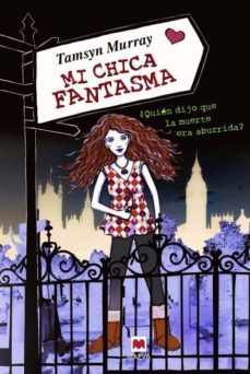 mi chica fantasma-tamsyn murray-9788415120339