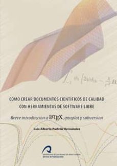 como crear documentos cientificos de calidad con herramientas de software libre.-luis alberto padron hernandez-9788415424239