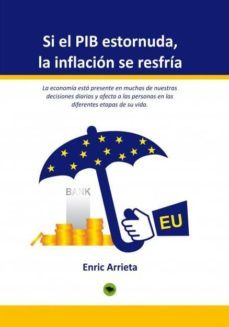 si el pib estornuda, la inflacion se resfria-enric arrieta-9788415489139