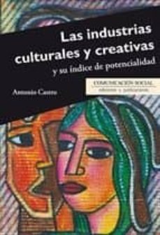 industrias culturales y creativas y su indice de potencialidad-antonio castro higueras-9788415544739