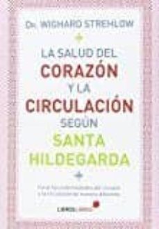 la salud del corazon y la circulacion segun santa hildegarda: curar las enfermedades del corazon-wighard strehlow-9788415570639