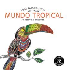 mundo tropical: libro para colorear: arte-terapia-9788415618539