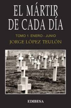 el martir de cada dia (tomo 1)-jorge lopez tulon-9788415662839