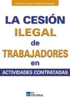 la cesion ilegal de trabajadores en las actividades contratadas (ebook)-9788415683339
