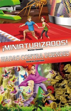 ¡miniaturizados! / hadas contra duendes-9788415709039