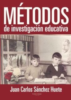 metodos de investigacion educativa-juan carlos sanchez huete-9788415761839