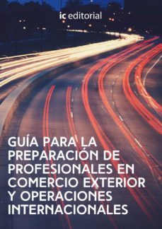 (i.b.d.) guia para la preparacion de profesionales en comercio exterior y operaciones internacionales-9788416271139