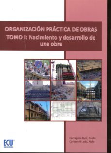 organizacion practica de obras tomo i: nacimiento y desarrollo de una obra-evelio cartagena ruiz-9788416479139