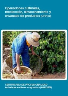 operaciones culturales, recoleccion, almacenamiento y envasado de productos (uf0162)-9788416492039