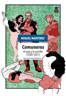 comuneros: el rayo y la semilla (1520-1521)-miguel martinez-9788416537839