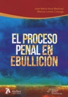 el proceso penal en ebullicion-jose maria roca martinez-9788416652839