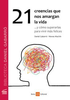 21 creencias que nos amargan la vida-9788416680139