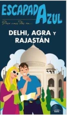 delhi, agra y rajastan 2016 (escapada azul) (3ª ed.)-luis mazarrasa mowinckel-9788416766239