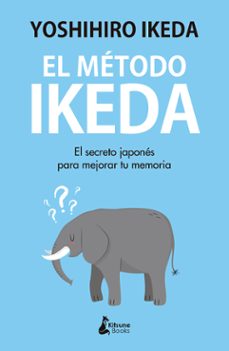 el metodo ikeda. el secreto para ejercitar tu memoria y tomar el control de tu vida-yoshihiro ikeda-9788416788439