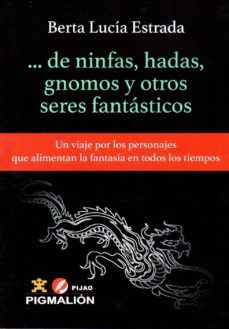 de ninfas, hadas, gnomos y otros seres fantasticos-berta lucia estrada-9788417043339