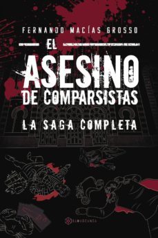 el asesino de comparsistas. la saga completa-fernando macias grosso-9788417103439