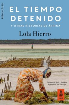 el tiempo detenido y otras historias de africa-lola hierro serrano-9788417248239