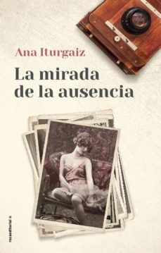 la mirada de la ausencia (ebook)-ana iturgaiz-9788417305239